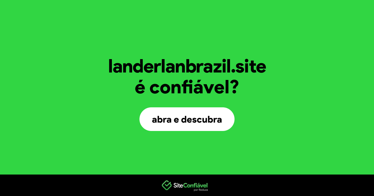 O site landerlanbrazil.site é confiável?