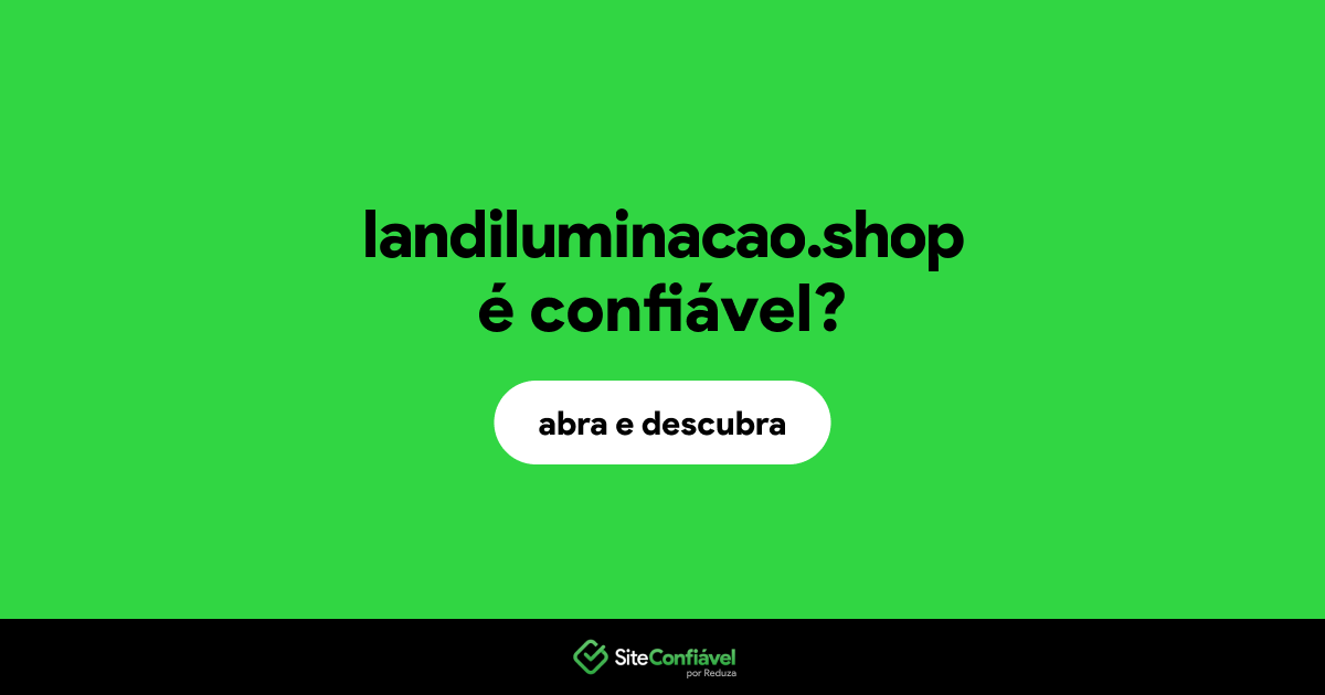 O site landiluminacao.shop é confiável?