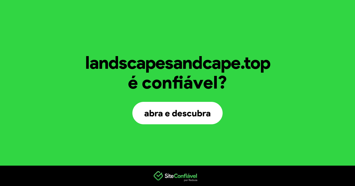 O site landscapesandcape.top é confiável?