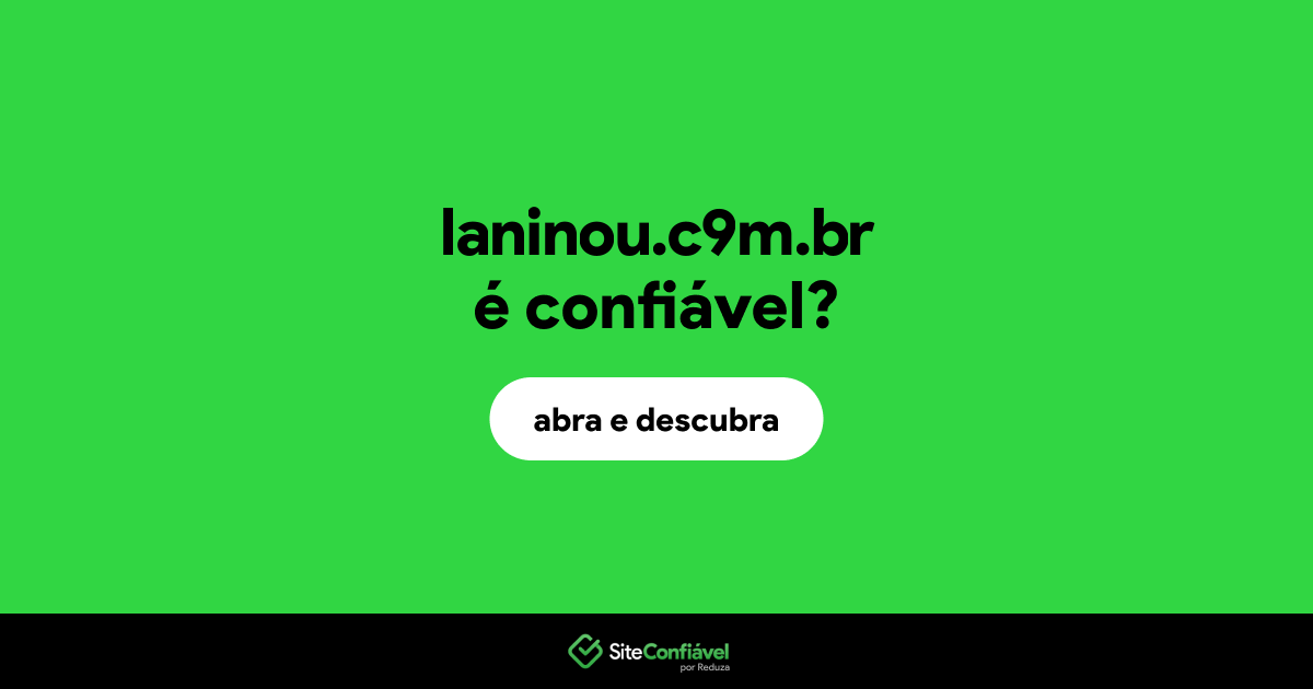 O site laninou.c9m.br é confiável?