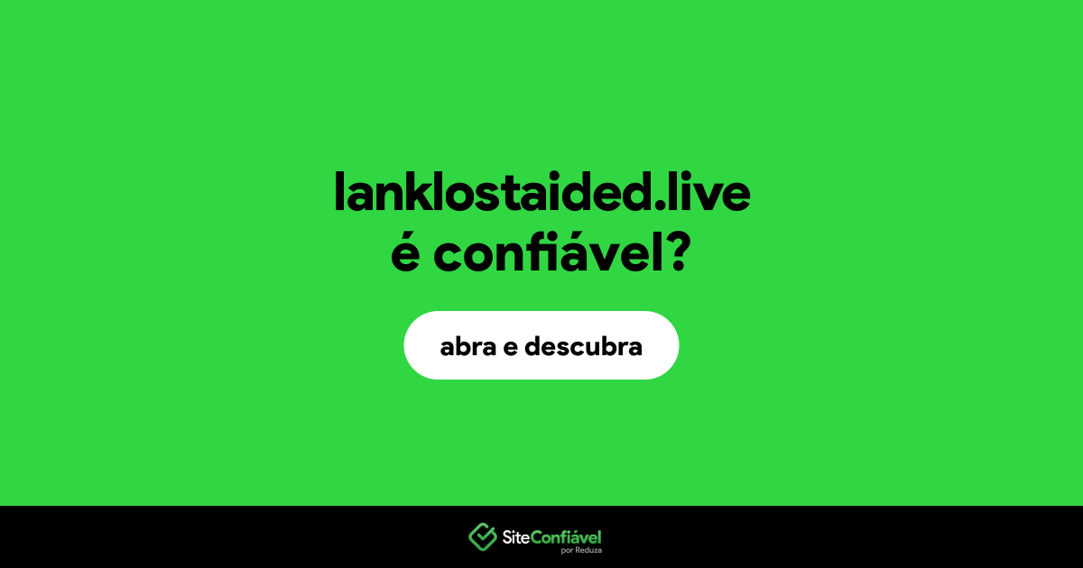 O site lanklostaided.live é confiável?