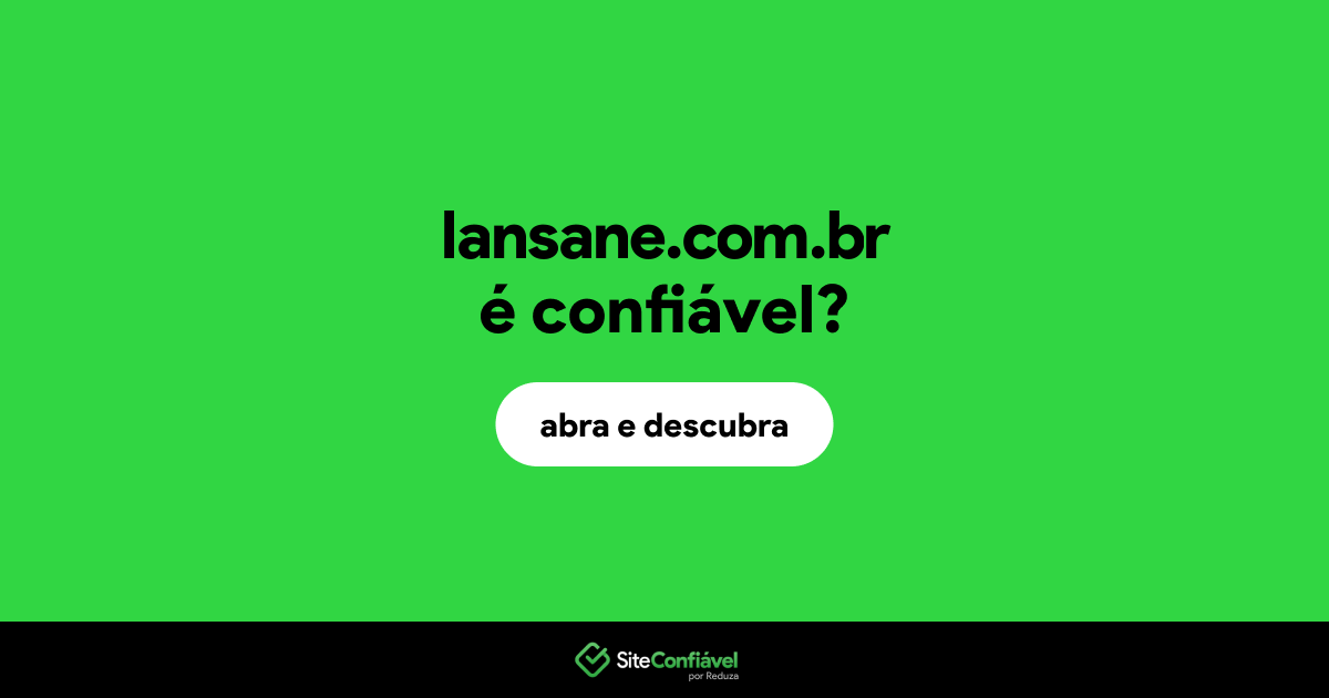 O site lansane.com.br é confiável?