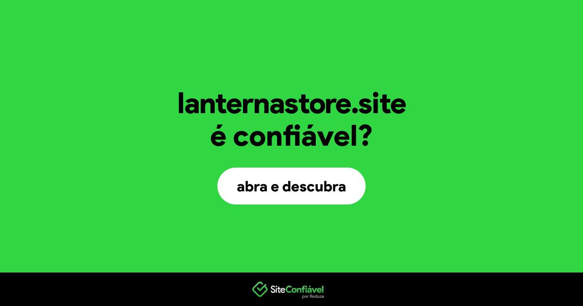 O site lanternastore.site é confiável?
