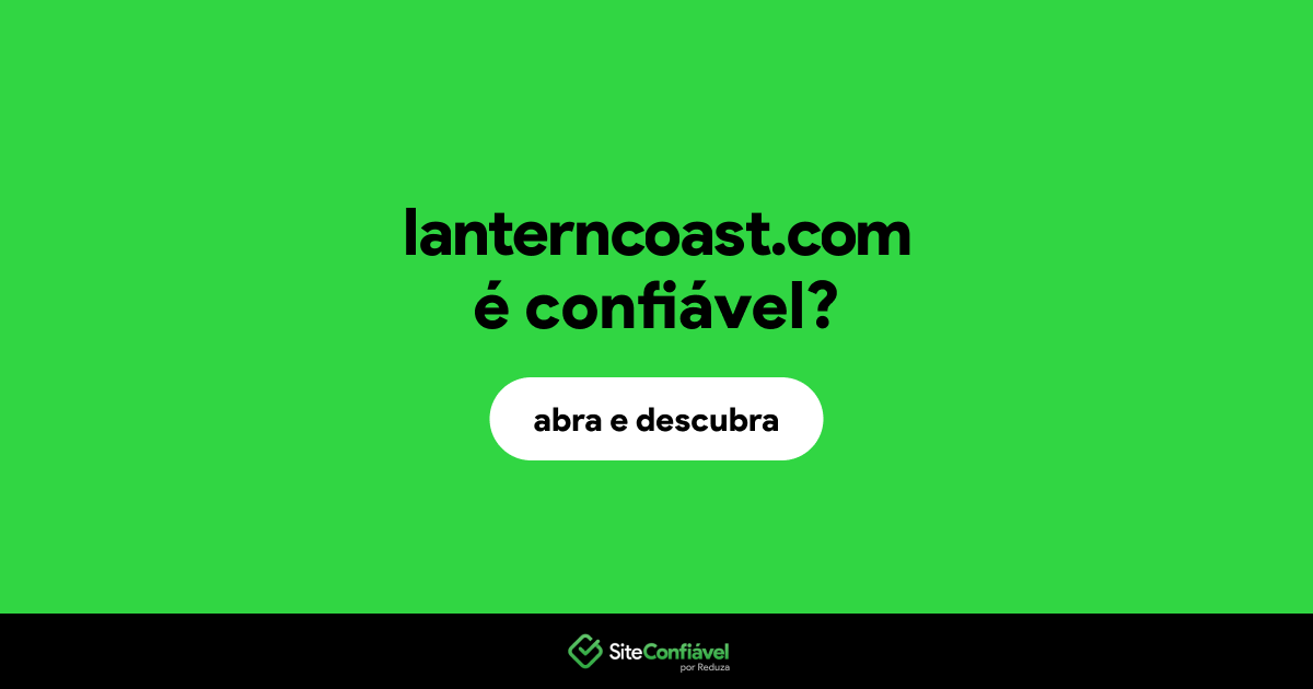 O site lanterncoast.com é confiável?