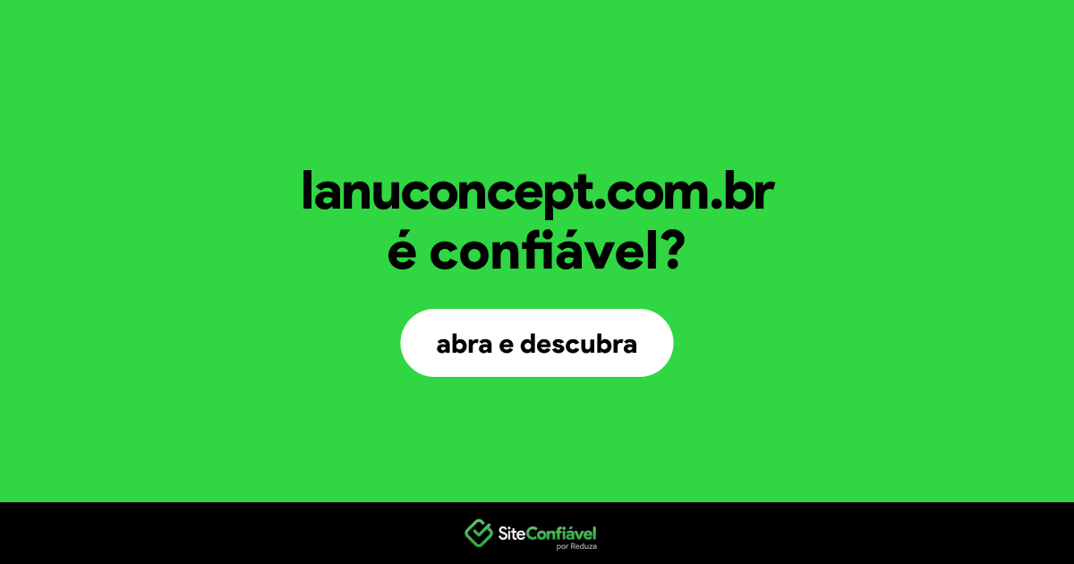 O site lanuconcept.com.br é confiável?