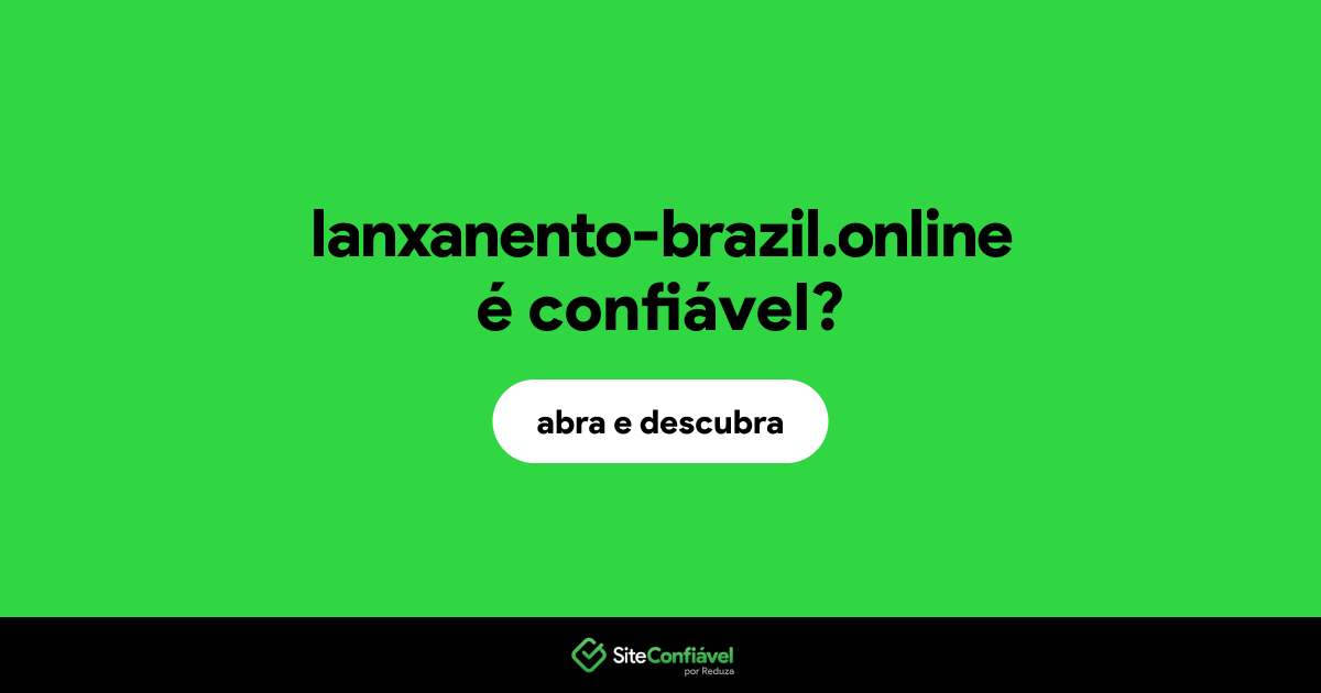 O site lanxanento-brazil.online é confiável?