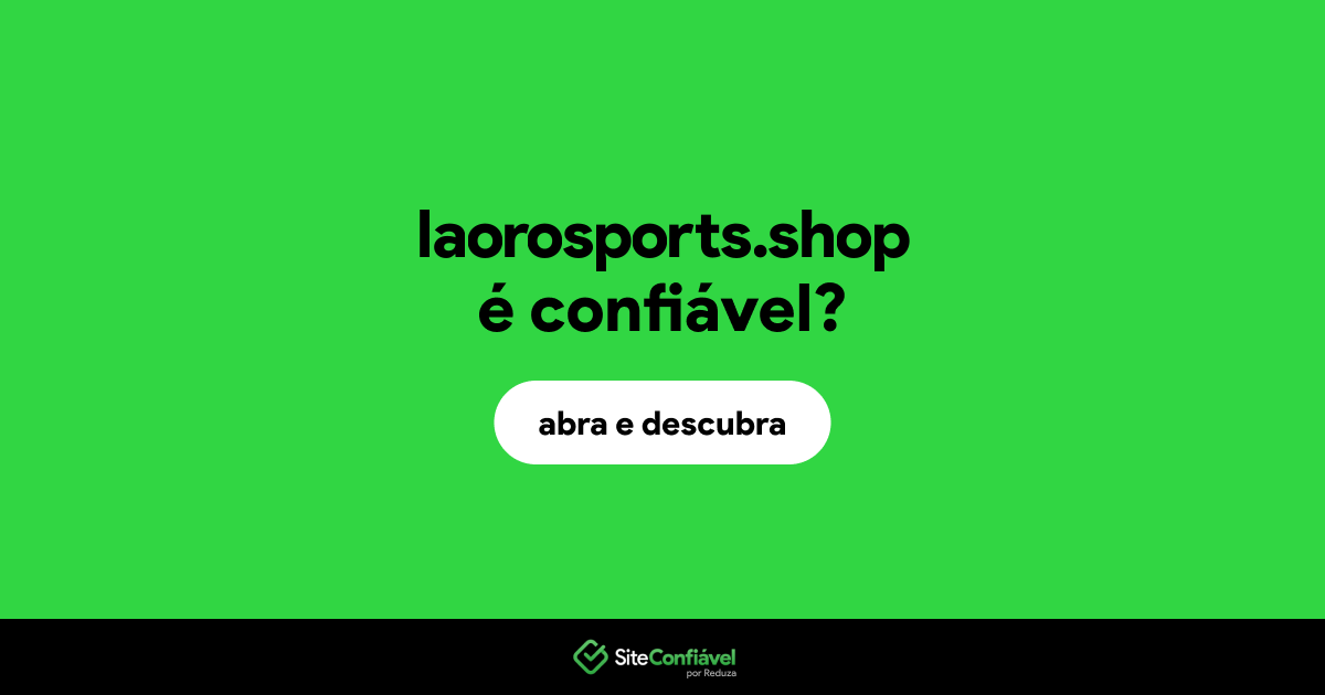 O site laorosports.shop é confiável?