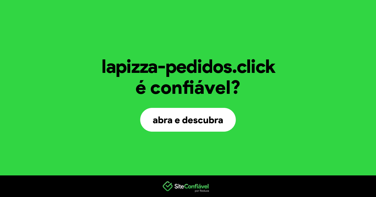 O site lapizza-pedidos.click é confiável?