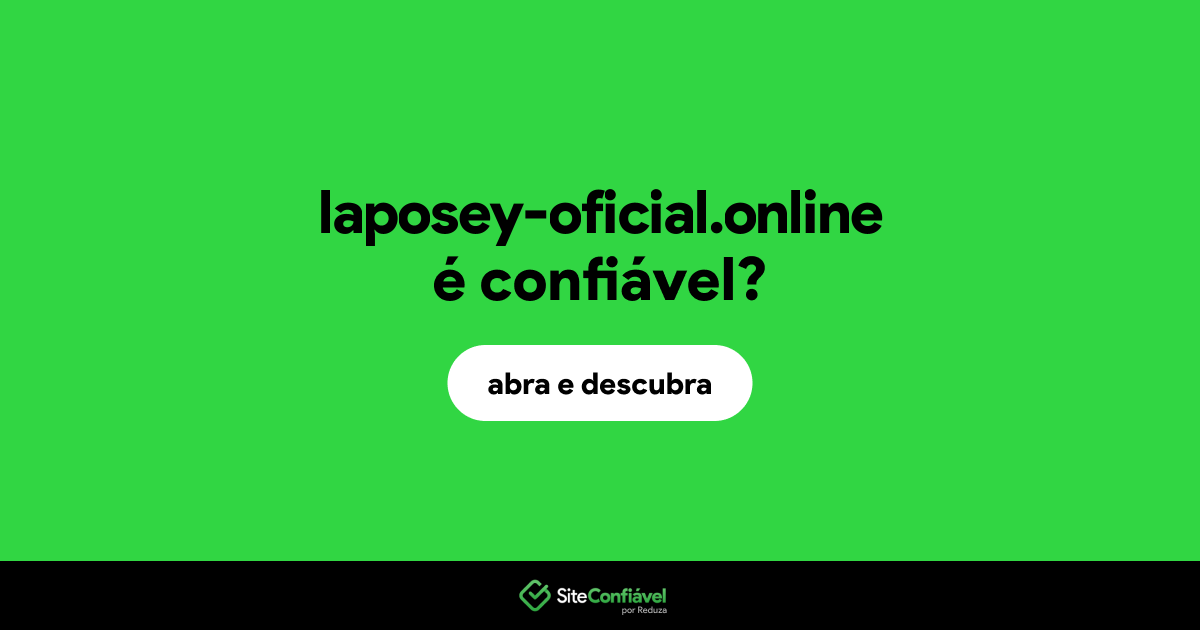 O site laposey-oficial.online é confiável?
