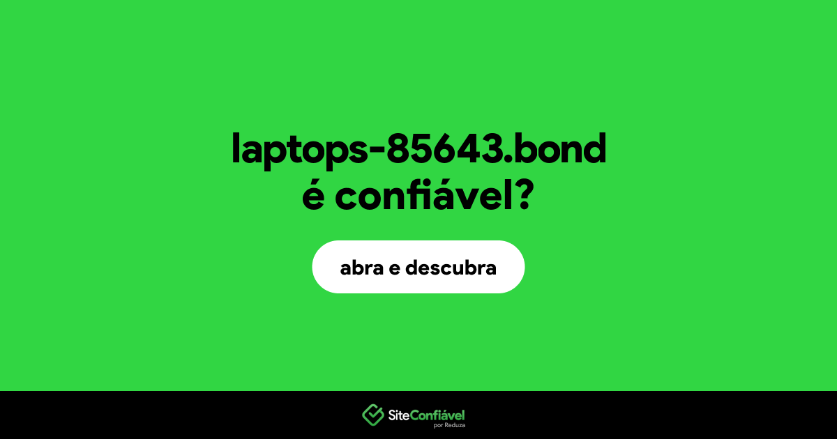 O site laptops-85643.bond é confiável?
