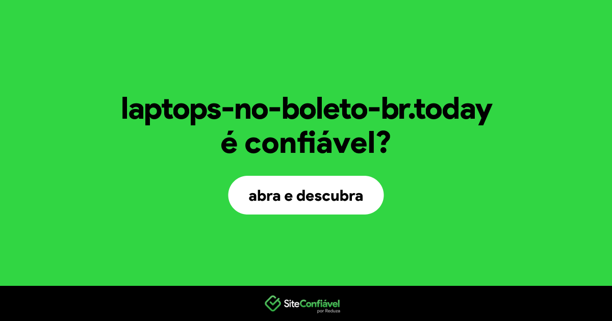 O site laptops-no-boleto-br.today é confiável?