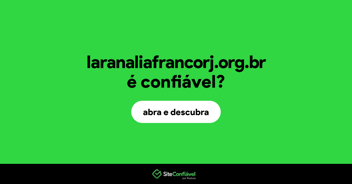 O site laranaliafrancorj.org.br é confiável?