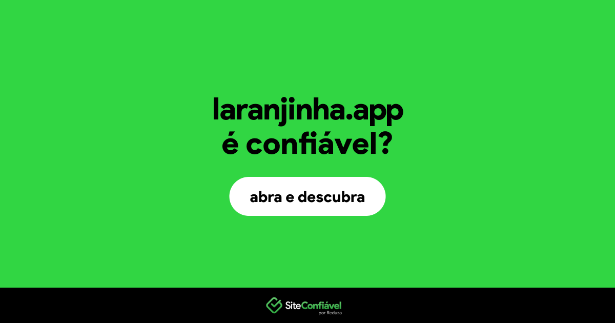 O site laranjinha.app é confiável?