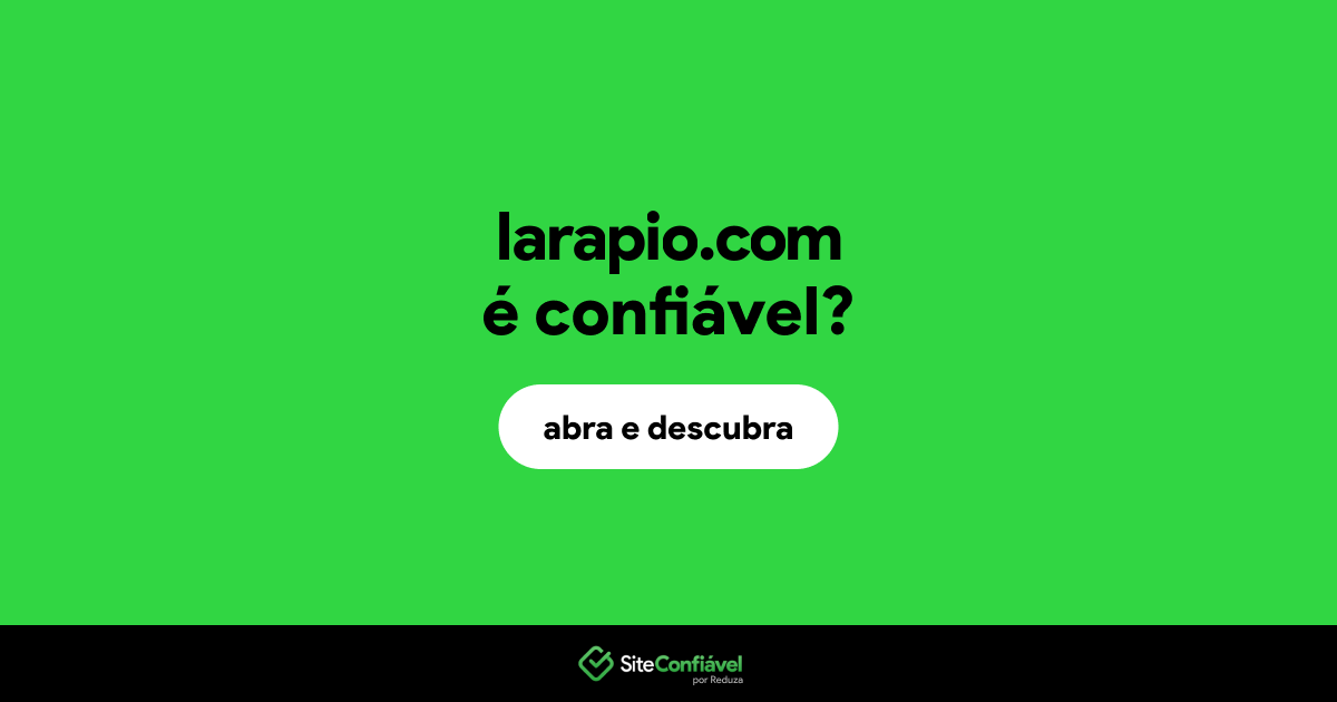 O site larapio.com é confiável?