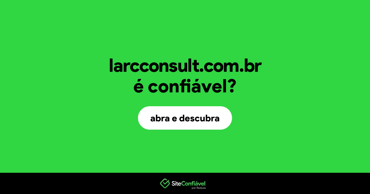 O site larcconsult.com.br é confiável?