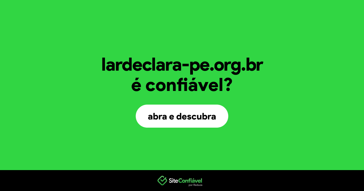 O site lardeclara-pe.org.br é confiável?