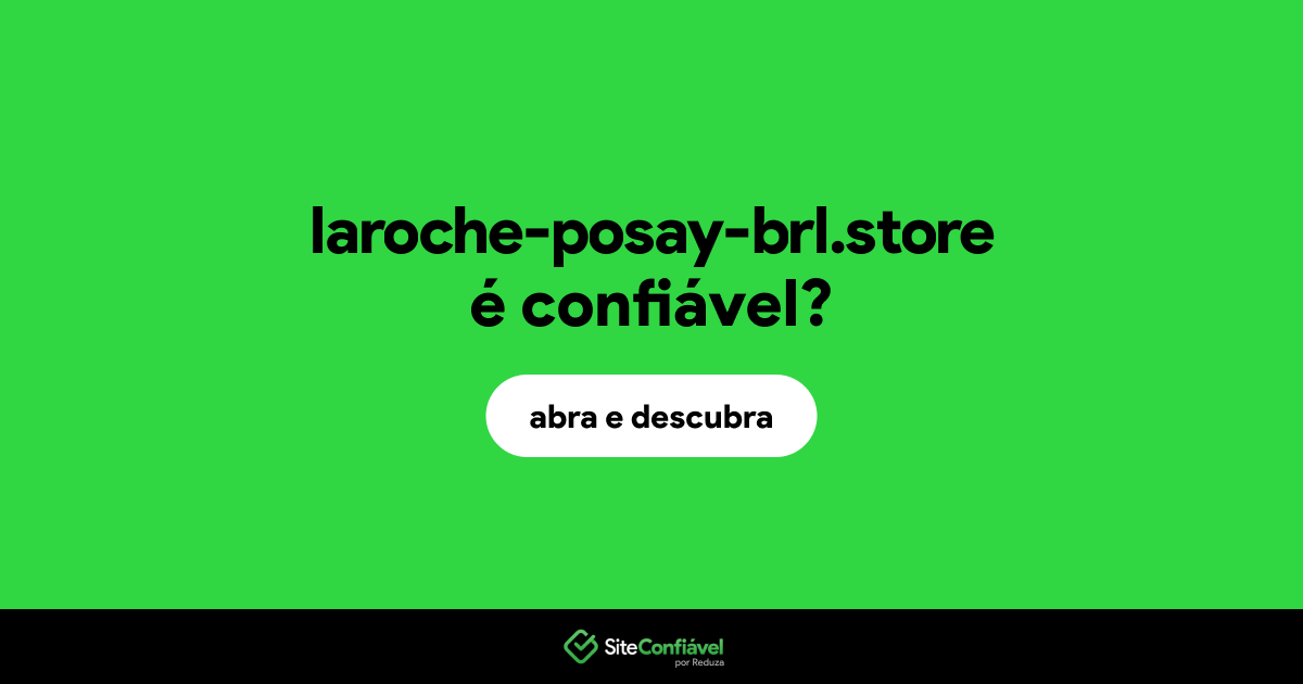 O site laroche-posay-brl.store é confiável?