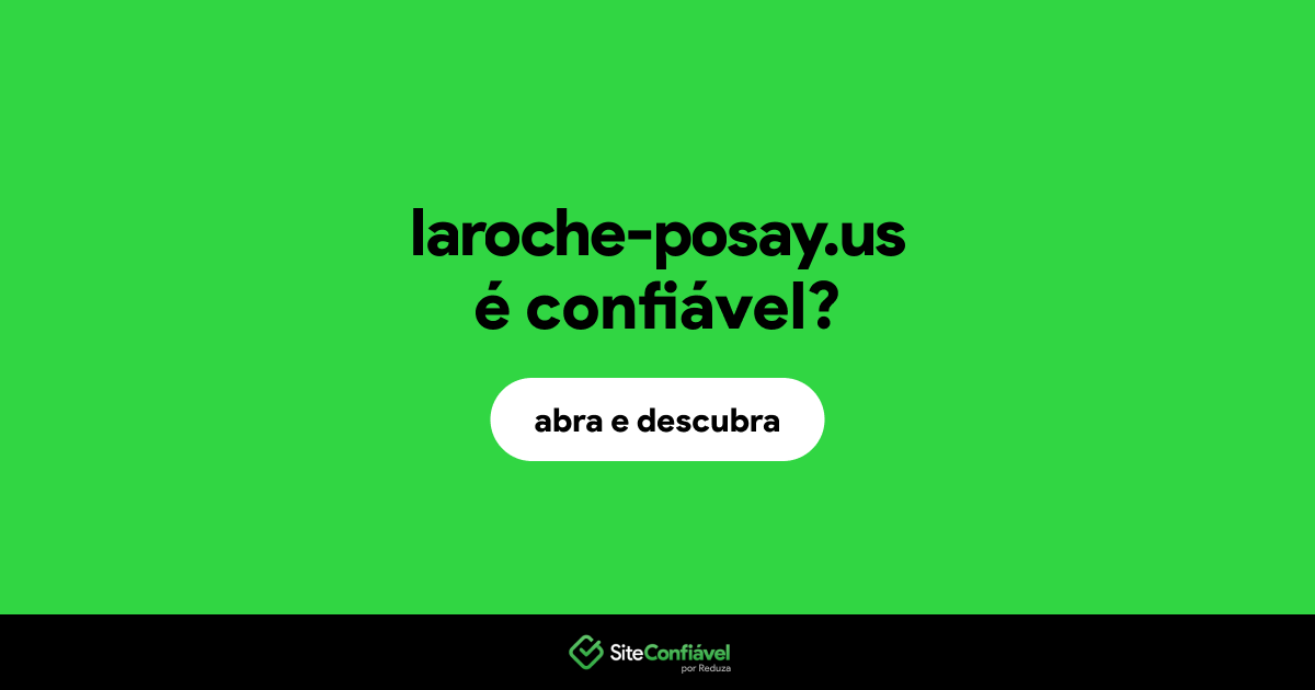 O site laroche-posay.us é confiável?