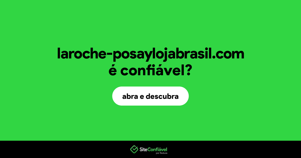 O site laroche-posaylojabrasil.com é confiável?