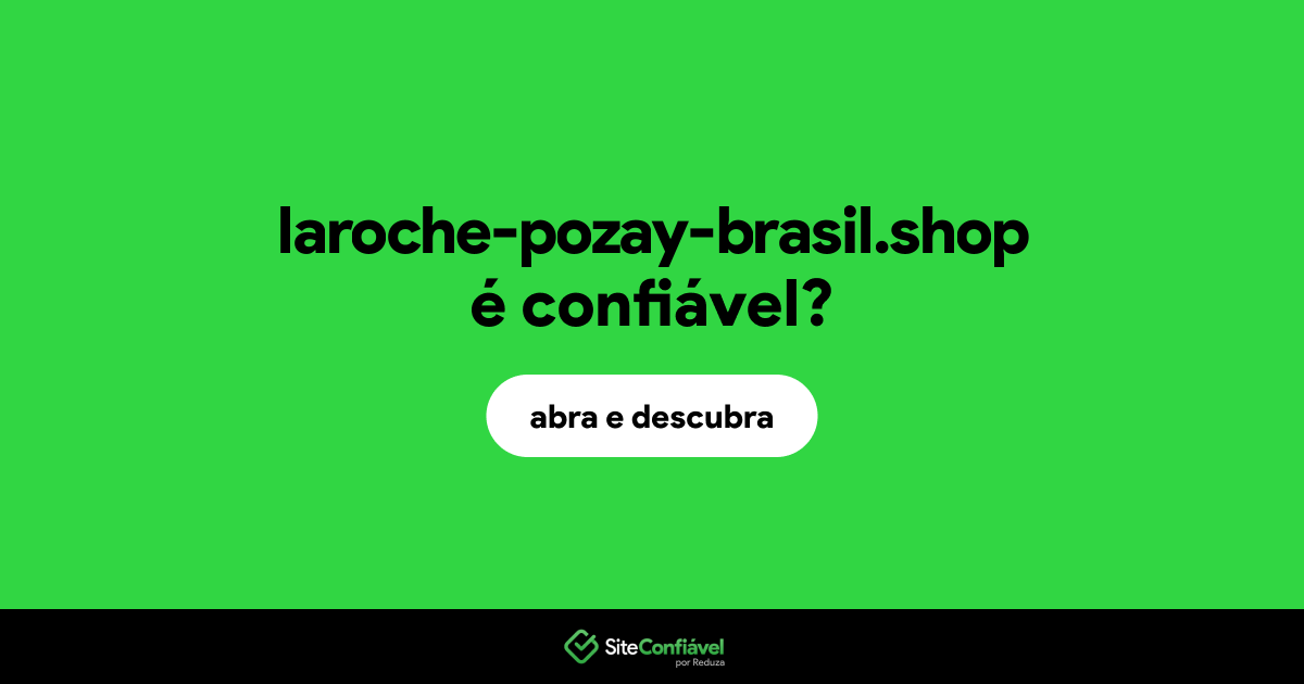 O site laroche-pozay-brasil.shop é confiável?