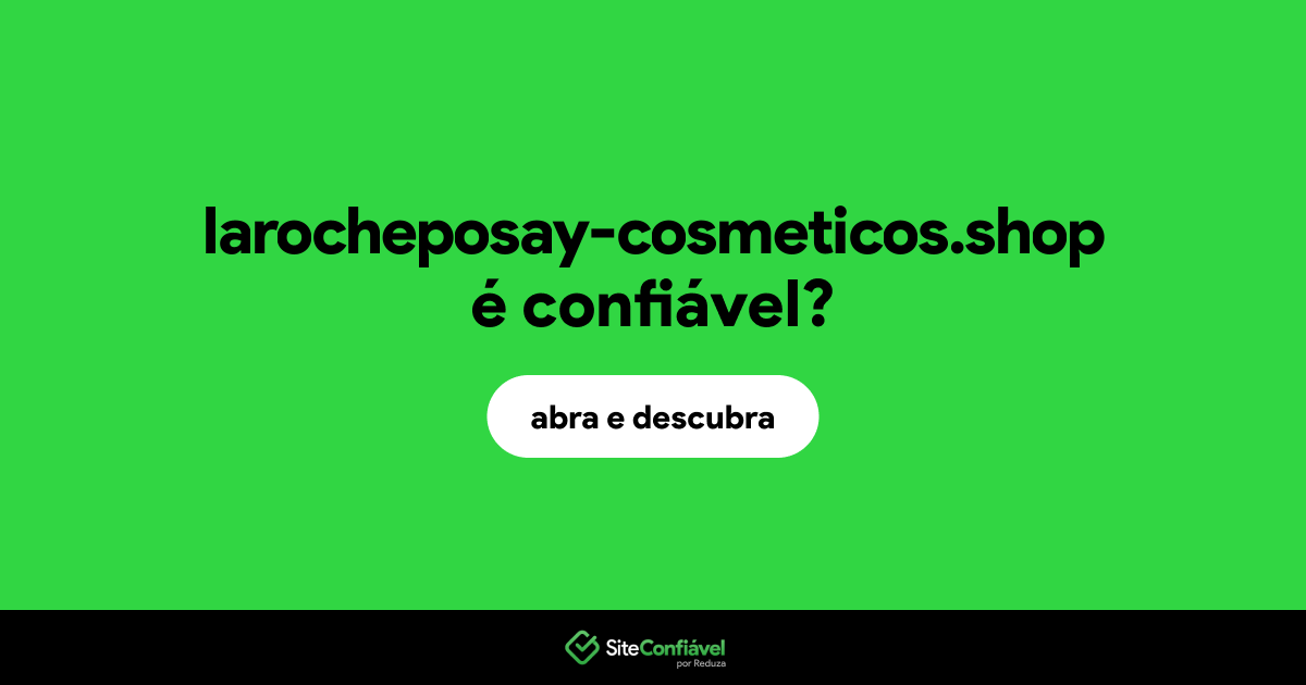 O site larocheposay-cosmeticos.shop é confiável?