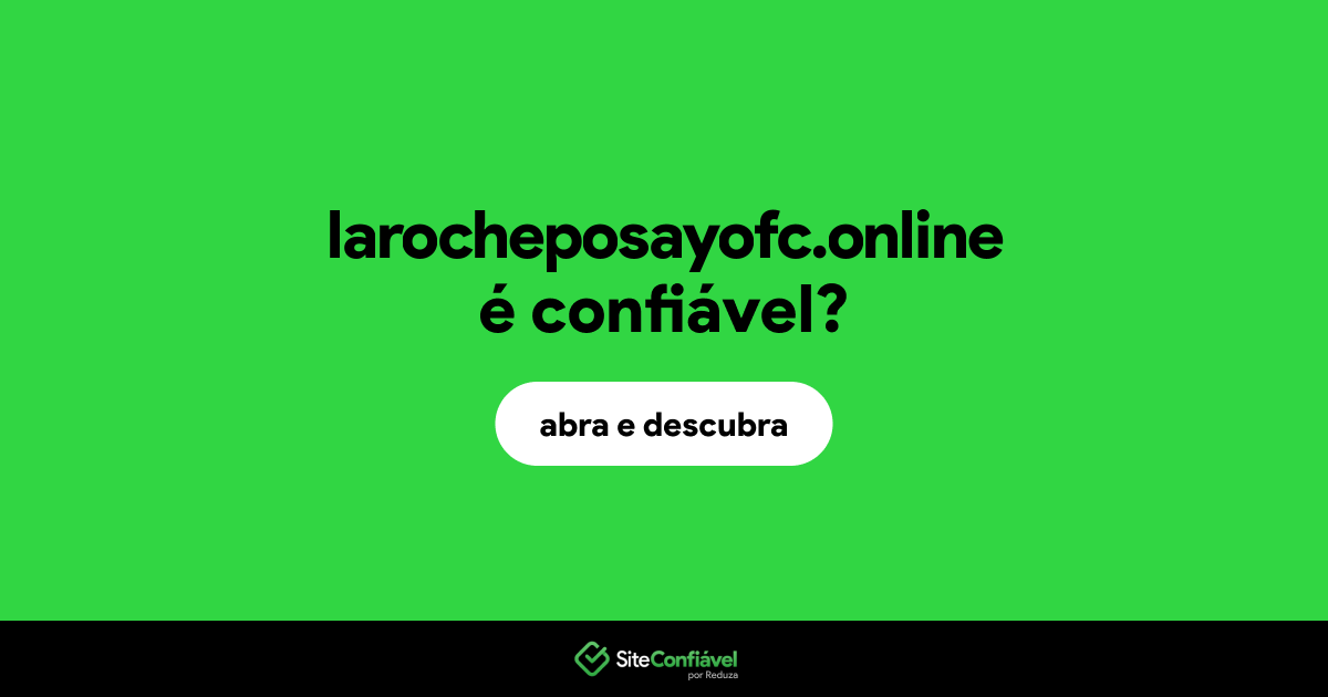 O site larocheposayofc.online é confiável?