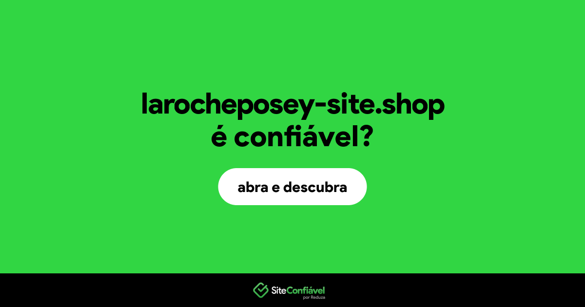 O site larocheposey-site.shop é confiável?