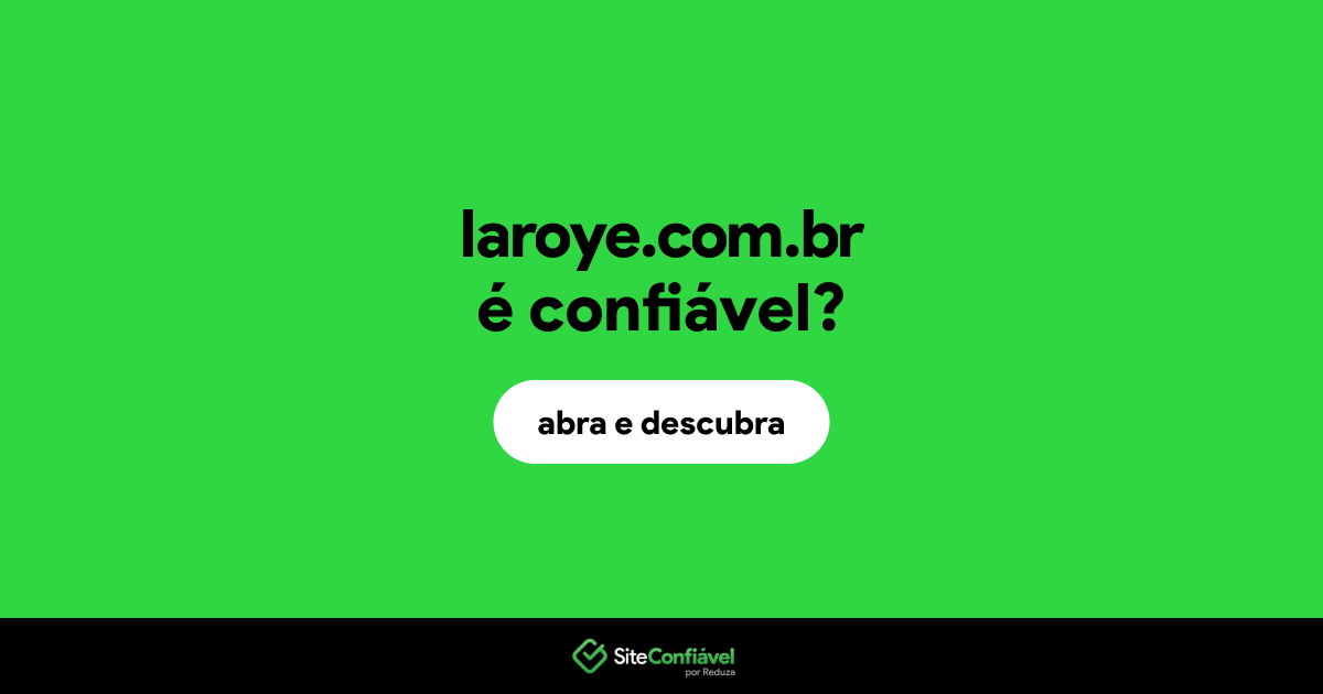 O site laroye.com.br é confiável?