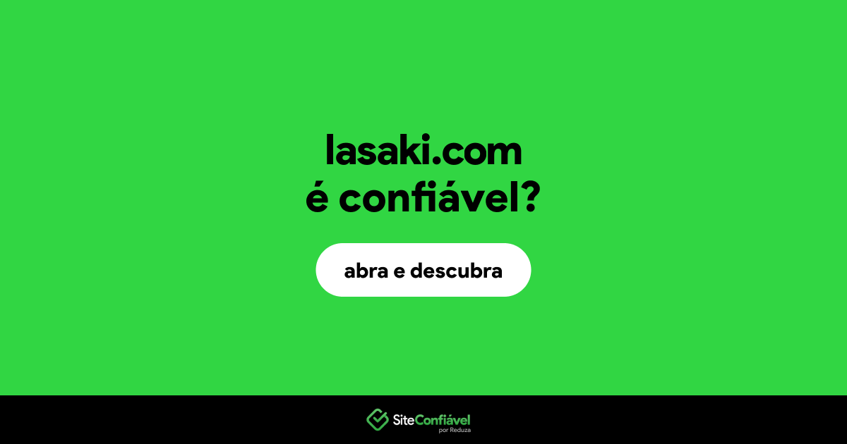 O site lasaki.com é confiável?
