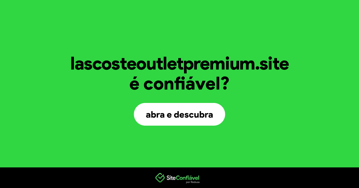 O site lascosteoutletpremium.site é confiável?