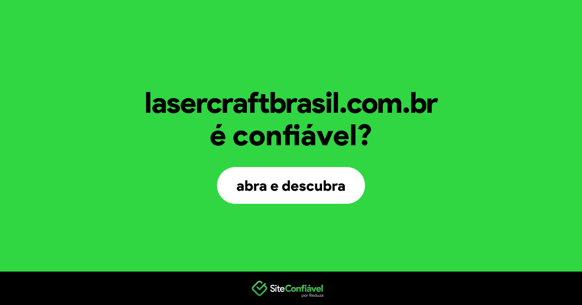 O site lasercraftbrasil.com.br é confiável?