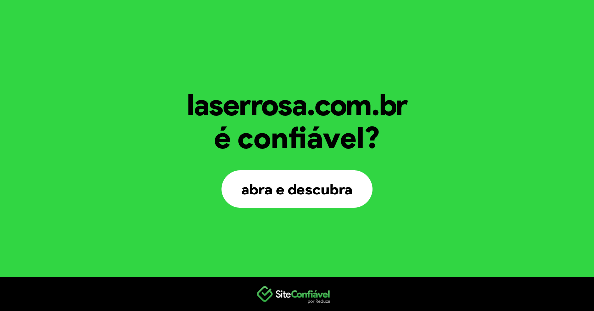 O site laserrosa.com.br é confiável?