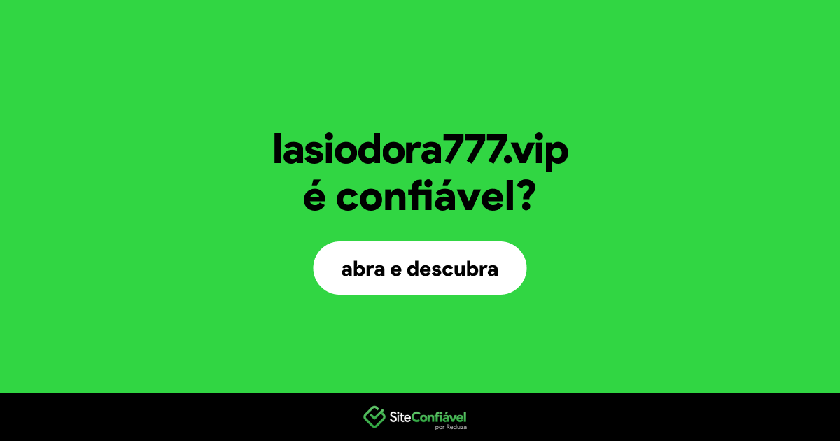 O site lasiodora777.vip é confiável?