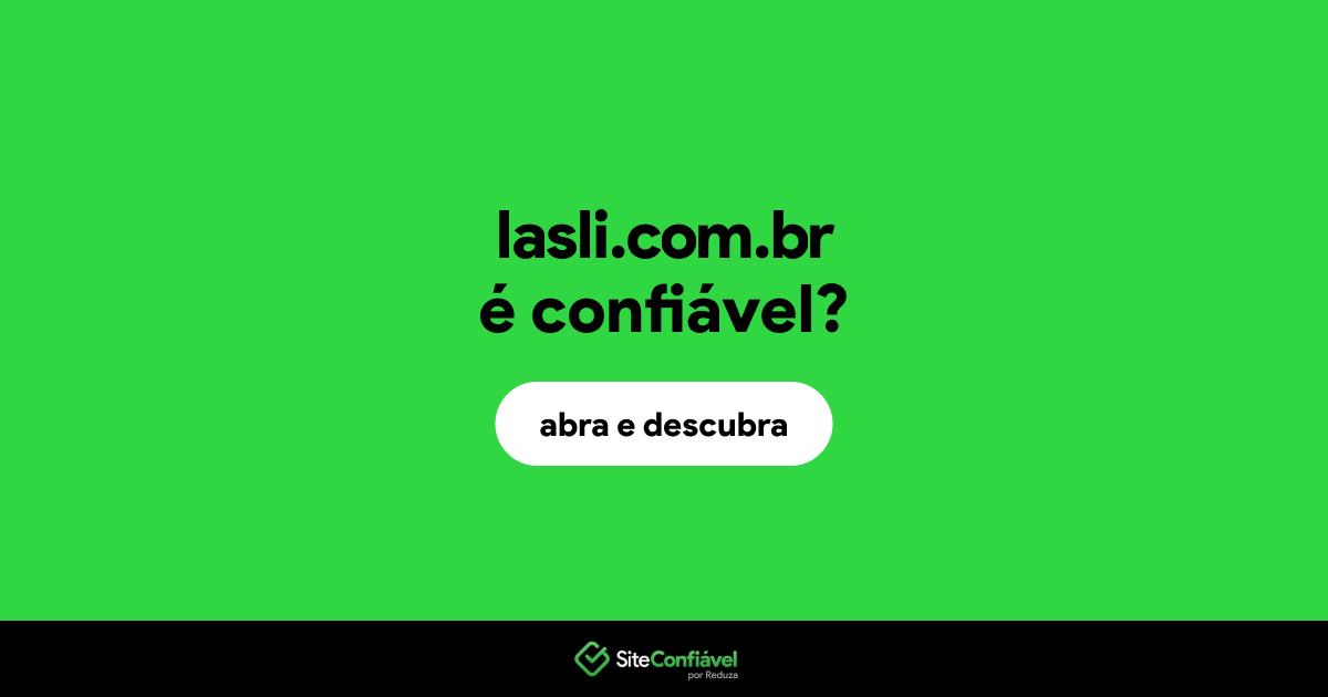 O site lasli.com.br é confiável?