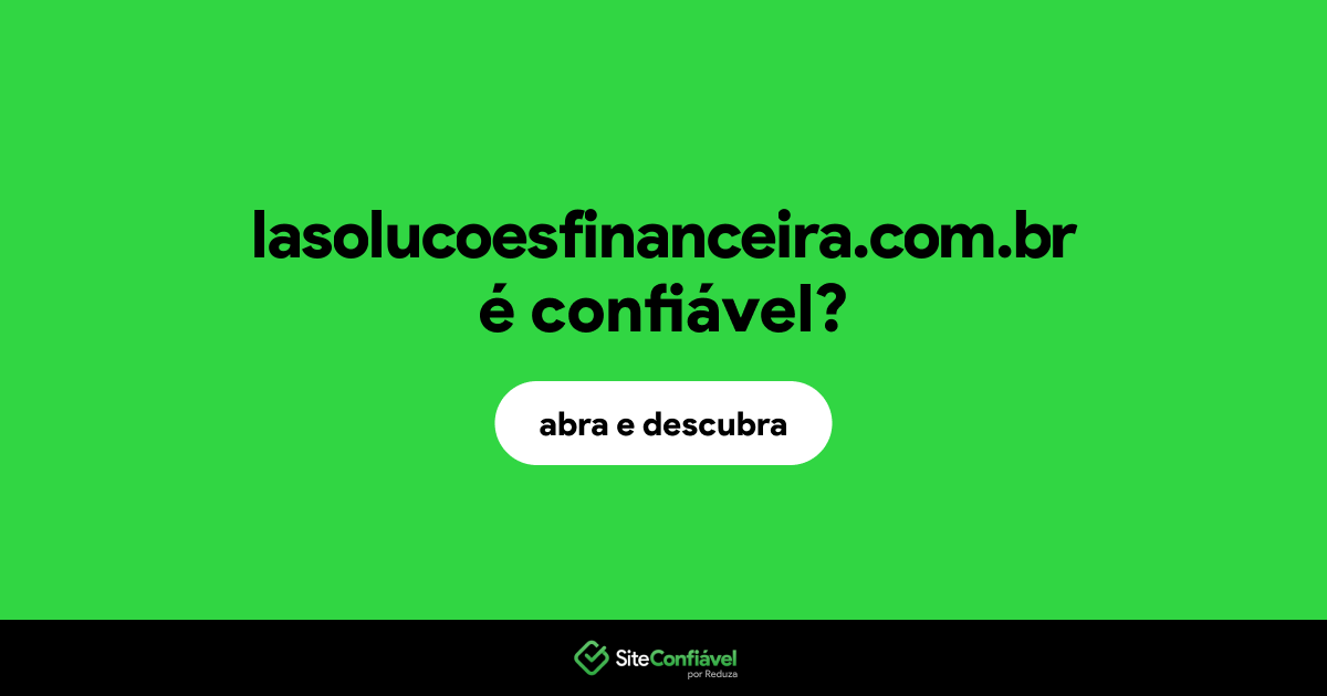 O site lasolucoesfinanceira.com.br é confiável?