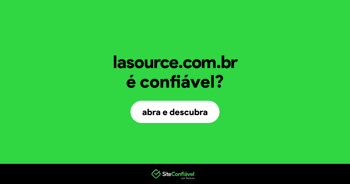 O site lasource.com.br é confiável?