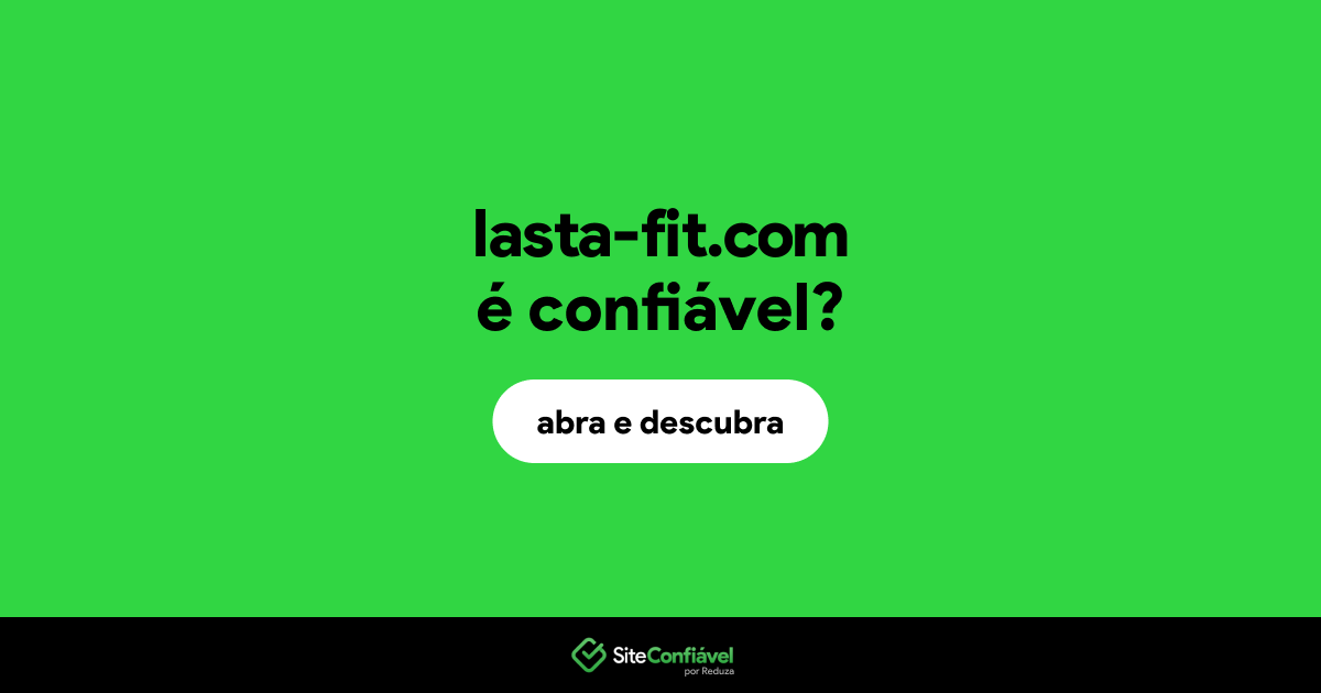 O site lasta-fit.com é confiável?