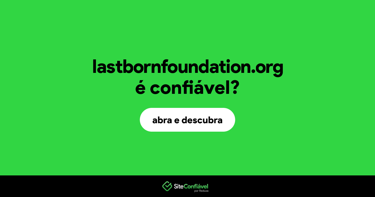 O site lastbornfoundation.org é confiável?