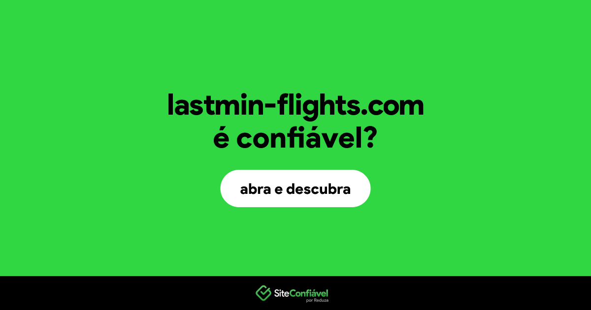 O site lastmin-flights.com é confiável?