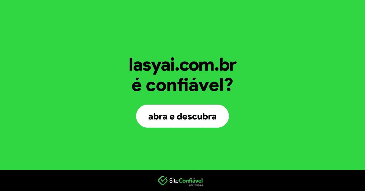 O site lasyai.com.br é confiável?