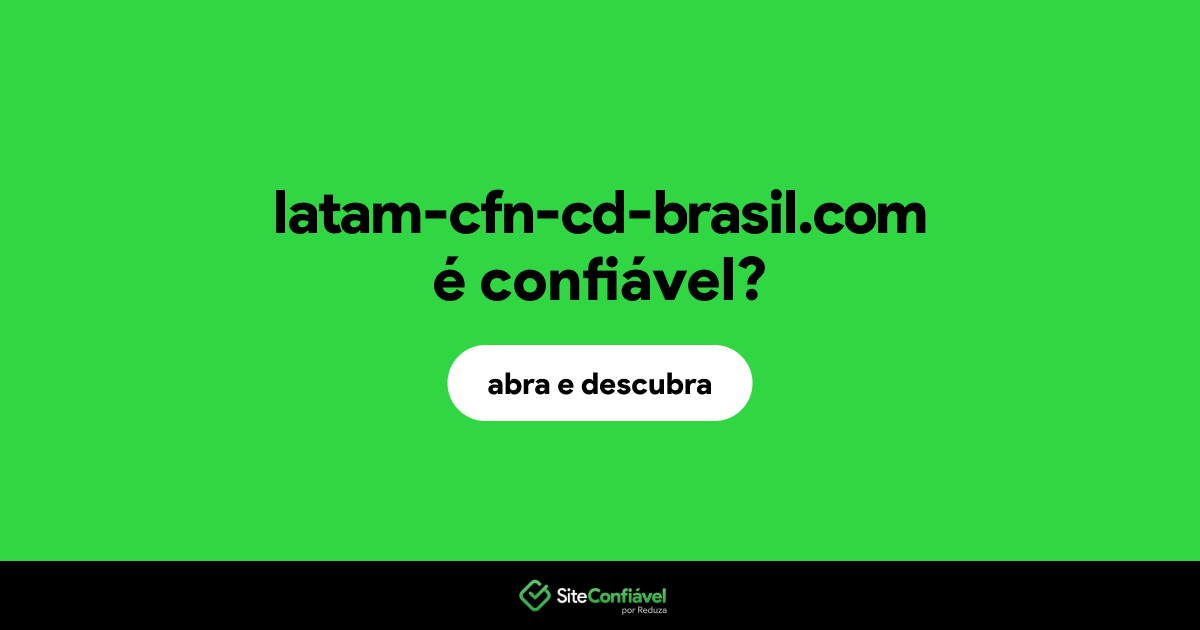 O site latam-cfn-cd-brasil.com é confiável?