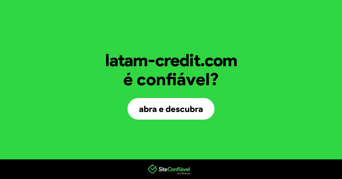 O site latam-credit.com é confiável?