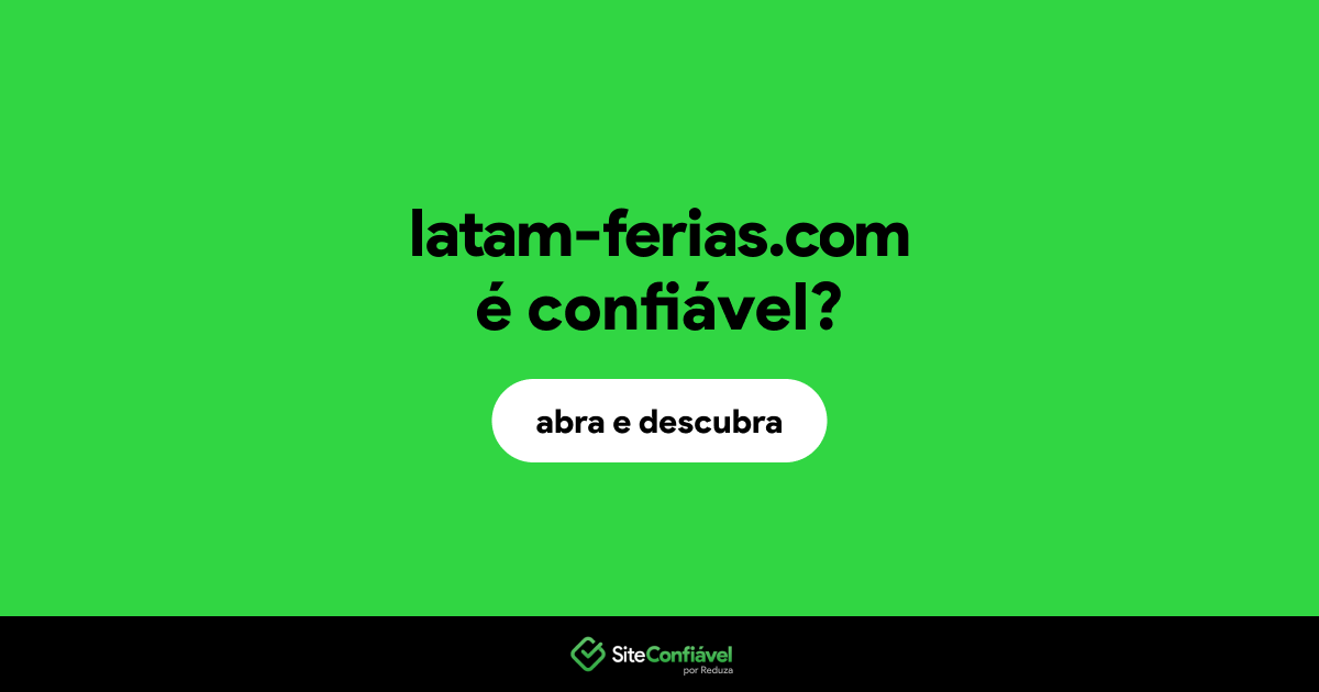 O site latam-ferias.com é confiável?