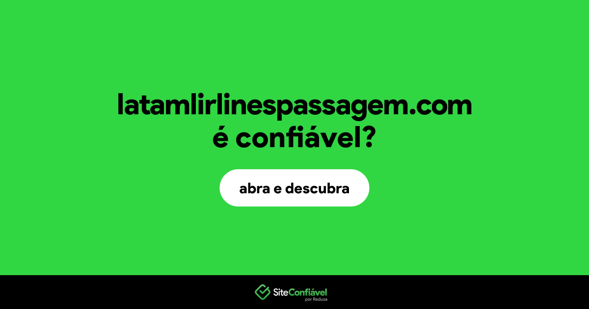 O site latamlirlinespassagem.com é confiável?
