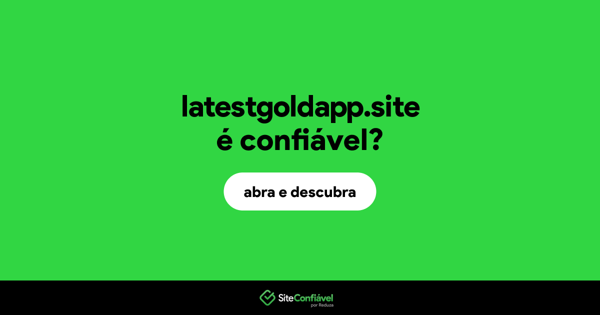O site latestgoldapp.site é confiável?