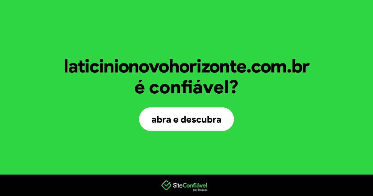 O site laticinionovohorizonte.com.br é confiável?