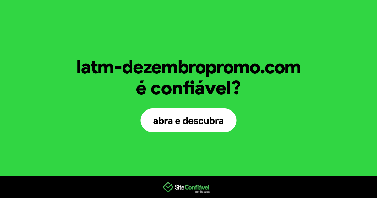 O site latm-dezembropromo.com é confiável?