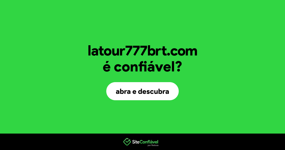 O site latour777brt.com é confiável?