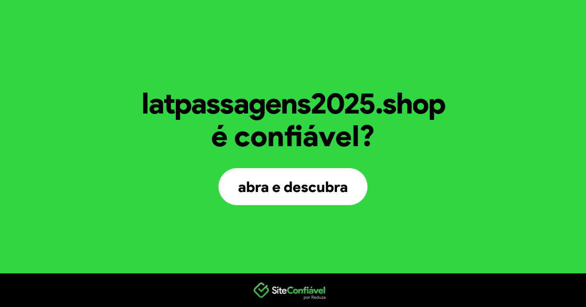 O site latpassagens2025.shop é confiável?