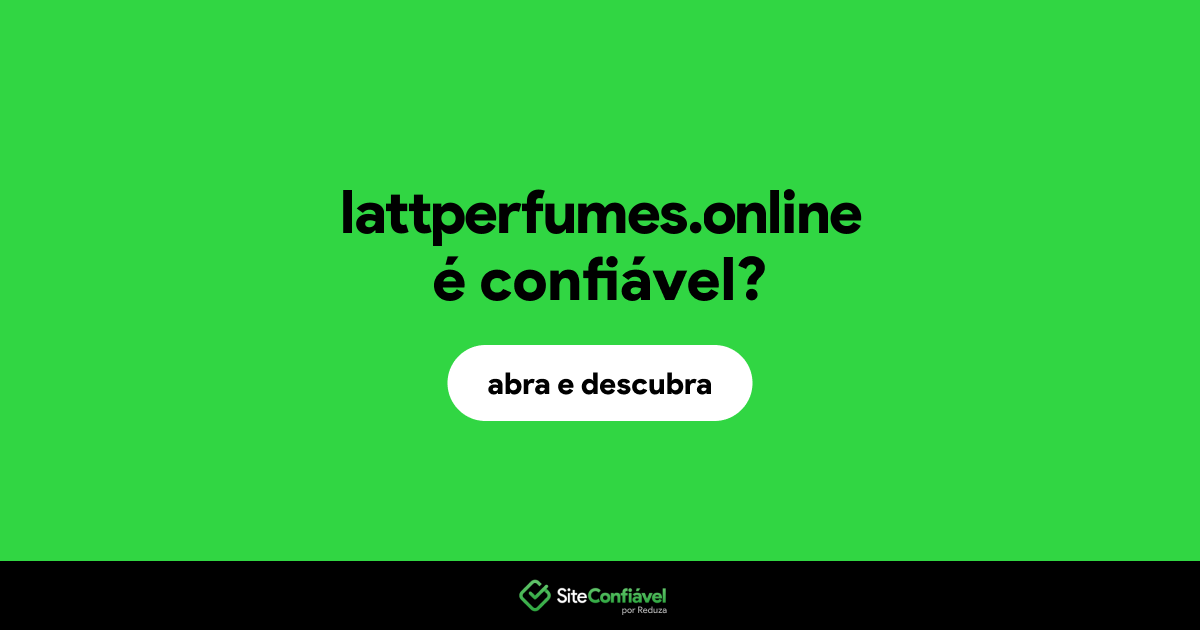 O site lattperfumes.online é confiável?